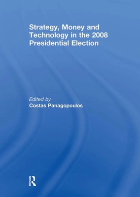 Strategy, Money and Technology in the 2008 Presidential Election | Panagopoulos