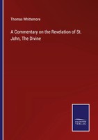 A Commentary On The Revelation Of St. John, The Divine Thomas Whittemore Buch