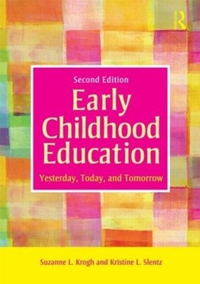 Early Childhood Education: Yesterday, Today, and Tomorrow 2nd Edition by Suzanne