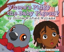 Wheres Pidgy the Baby Pigeon? By Dolores Winfield Williams - New Copy - 97983...