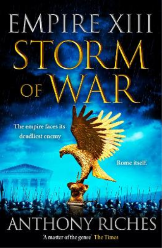 Anthony Riches Storm of War:  Empire XIII (Tascabile) Empire series