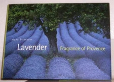 Lavender: Fragrance of Provence - Hardcover, by Silvester Hans - Very Good u