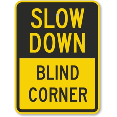 Slow Down Blind Corner Aluminum Weatherproof Sign c01834