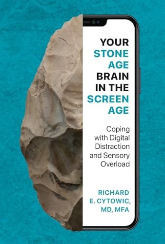 Your Stone Age Brain In The Screen Age : Coping With Digital Distraction And Sensory Overload Richard E. Cytowic - Image 5