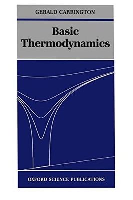 Basic Thermodynamics (Oxford Science Publications) By Gerald Car