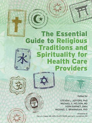 Essential Guide to Religious Traditions and Spirituality for Health Care Prov...