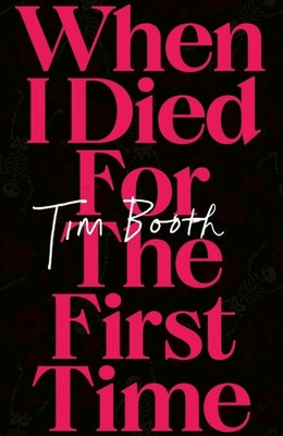 When I Died for the First Time by Tim Booth Hardcover Book