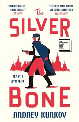 The Silver Bone | Longlisted for the International Booker Prize 2024 | Kurkov