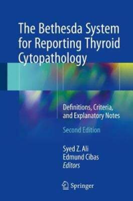 The Bethesda System for Reporting Thyroid Cytopathology: Definitions, Criteria,