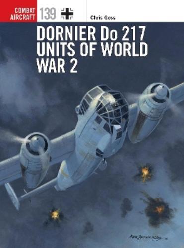 Chris Goss Dornier Do 217 Units of World War 2 (Tascabile) Combat Aircraft