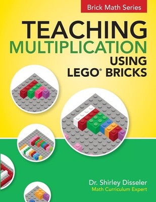 Teaching Multiplication Using LEGO Bricks by Dr. Shirley Disseler