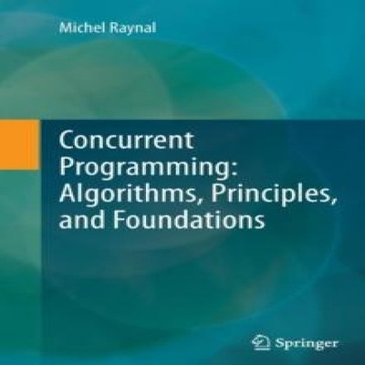 Concurrent Programming Algorithms Principles and Foundations Mich