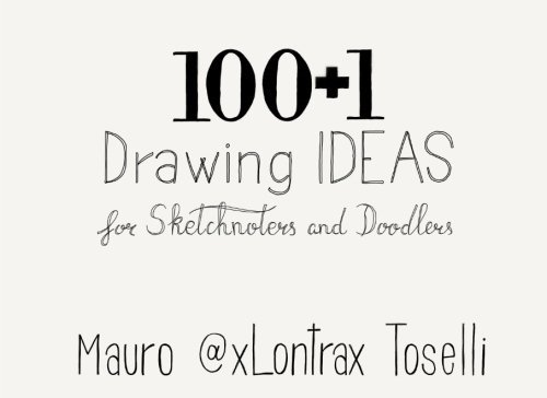 100 + 1 Drawing Ideas: 100 + 1 Drawing Ideas for... - Toselli, Mauro