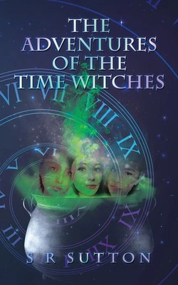 The Adventures of the Time Witches S R Sutton Taschenbuch Englisch 2021