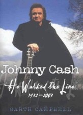 Johnny Cash: He Walked the Line 1932-2003 By Garth Campbell