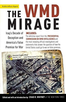 The Wmd Mirage: Iraq's Decade of Dec..., Whitney, Craig