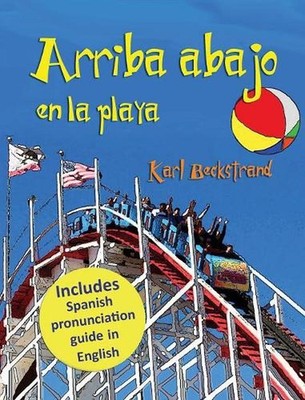 Arriba, abajo en la playa: Un libro de opuestos (with pronunciation guide in Eng