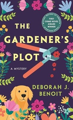 The Gardener's Plot: A Mystery, Benoit, Deborah J.