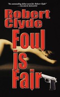 Robert Clyde | Foul Is Fair | Taschenbuch | Englisch (2006) | Authorhouse