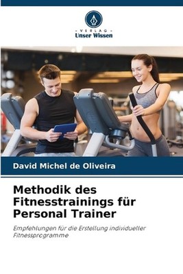 Methodik des Fitnesstrainings fr Personal Trainer by David Michel de Oliveira (G