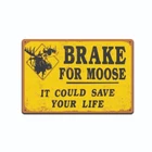 BRAKE FOR MOOSE FUNNY VINTAGE LOOK METAL TIN SIGN OFFICE DESIGNS DORM ROOM