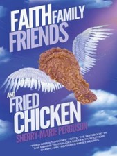Faith, Family, Friends, and Fried Chicken, Paperback by Perguson, Sherry-mari...