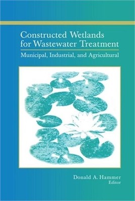 Constructed Wetlands for Wastewater Treatment: Municipal, Industrial and Agricul
