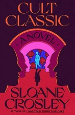 Cult Classic: A Novel by Crosley, Sloane