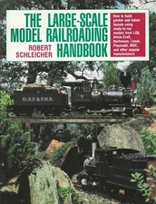 THE LARGE-SCALE MODEL RAILROADING 207 PAGE HANDBOOK 1992 BY ROBERT SCHLEICHER