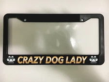CRAZY DOG LADY DOGGIES PET PAW K9 PUPPY PUPPIES Black License Plate Frame NEW