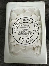 The Healing of America : A Global Quest for Better, Cheaper, and Fairer...