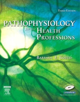 Pathophysiology for the Health Professions by Barbara E. Gould MEd