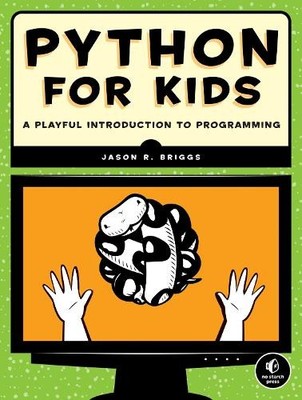 Python for Kids: A Playful Introduction to Progra by Briggs, Jason R. 1593274076