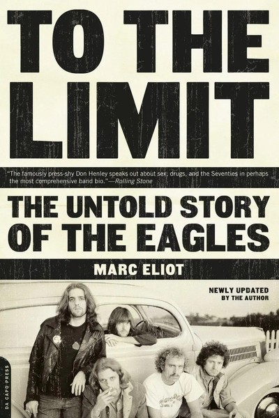 To The Limit The Untold Story Of The Eagles Marc Eliot Taschenbuch Englisch 2004-image