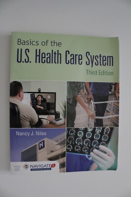 Basics of the U.S. Health Care System Niles, Nancy J. (Third Edition)