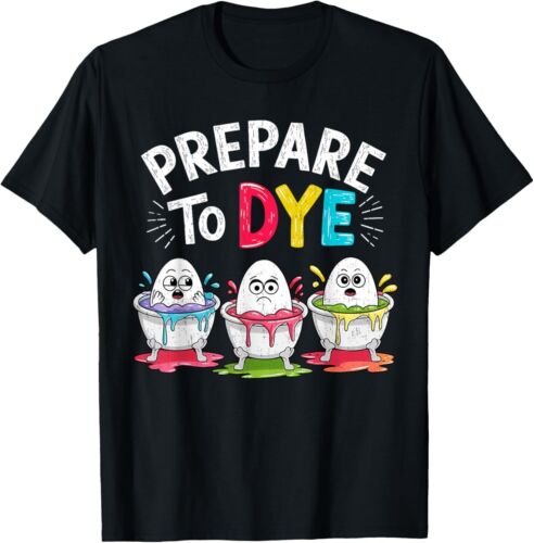 Men Women Prepare To Dye Funny Easter Sunday Egg Hunting T-Shirt