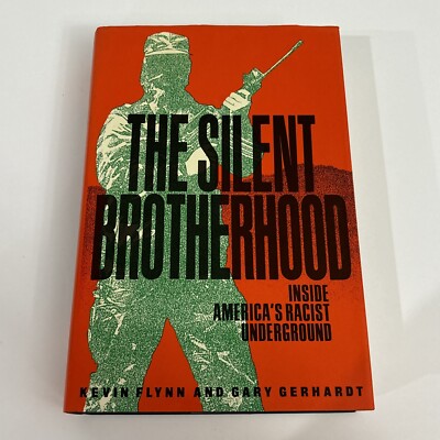 The Silent Brotherhood: Inside America's Racist Underground by Flynn HC 1st Ed