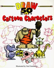 50 Nifty Cartoon Characters to Draw Paperback Neal Yamamoto