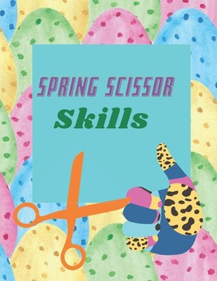 Spring Scissor Skills: Fun Cutting Activity Book for Kids