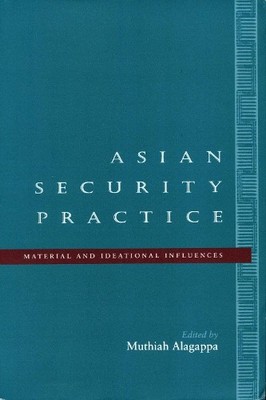 Asian Security Practice: Material and Ideational Inf...