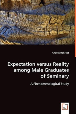 Expectation versus Reality among Male Graduates, Paperback by Degroat, Charle...