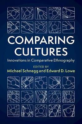 Comparing Cultures Innovations in Comparative Ethnography Schnegg Lowe Hardback