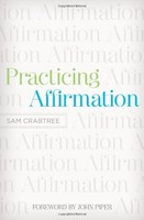 Practicing Affirmation: God-centered Praise Of Those Who Are Not God By Sam Crab on sale Practicing Affirmation: God-centered Praise Of Those Who Are Not God By Sam Crab on sale