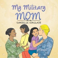 Danielle Sinclair | My Military Mom | Taschenbuch | Englisch (2016) | Xlibris