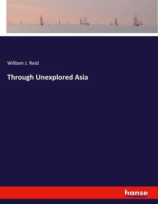 William J. Reid | Through Unexplored Asia | Taschenbuch | Englisch (2021)