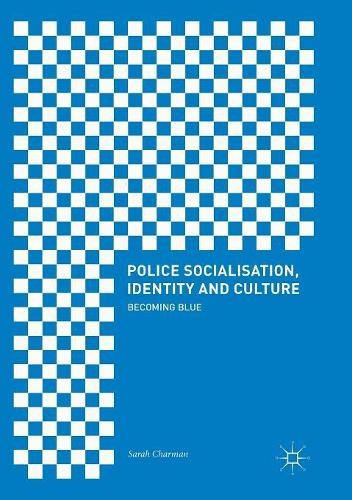 Police Socialisation, Identity and Culture - 9783319874678