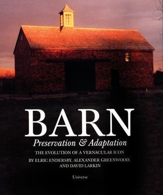 Barn : Preservation and Adaptation by Alexander Greenwood and Elric Endersby...