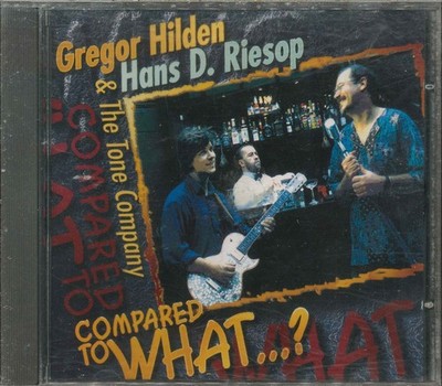 GREGOR HILDEN, HANS D. RIESOP & THE TONE COMPANY ''Compared To What'' CD-Album