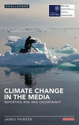 Climate Change In The Media: Reporting Risk And Uncertainty