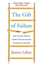 The Gift of Failure: How the Best Parents Learn to Let Go So Their C - VERY GOOD